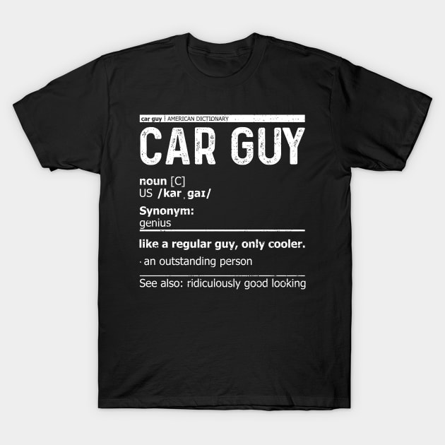 Car Guy Definition T-Shirt by Designs By Jnk5